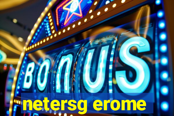 netersg erome